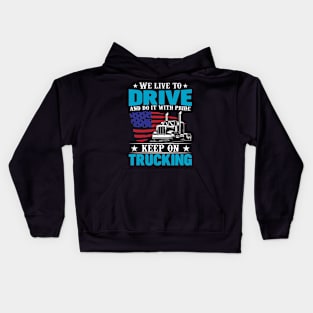 We live to drive and do it with pride- keep on trucking Kids Hoodie